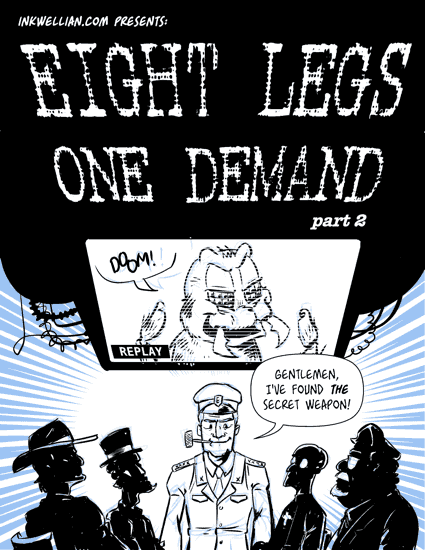 Eight Legs, One Demand; Part 2